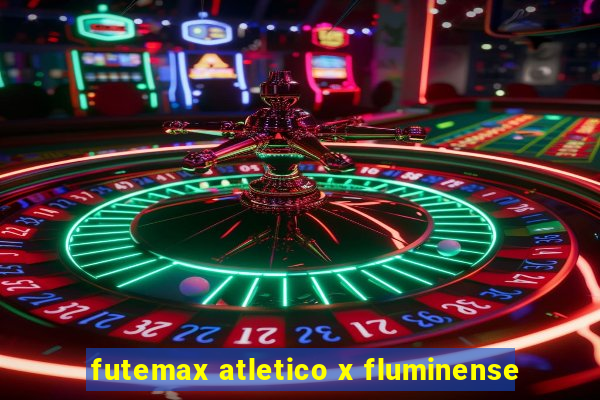 futemax atletico x fluminense